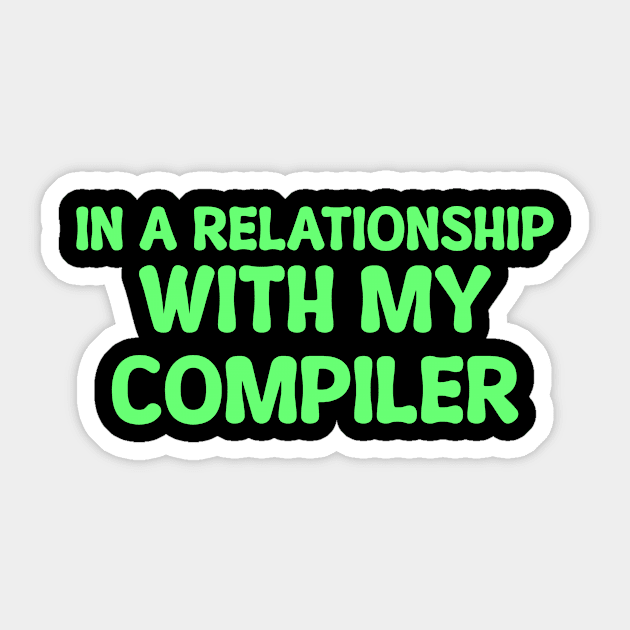 In A Relationship With My Compiler Programming Sticker by Furious Designs